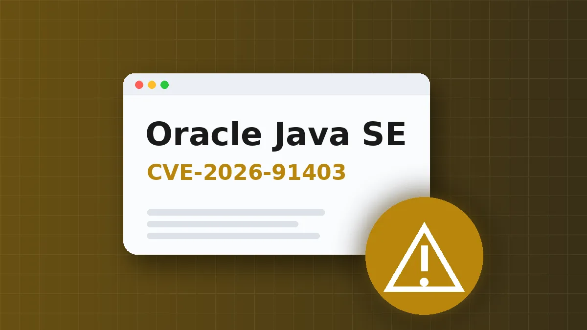 Update Oracle Java SE and GraalVM to Fix Critical Unauthenticated JSSE Vulnerability CVE-2026-91403